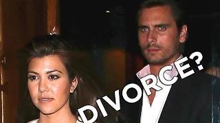 Are Kourtney Kardashian & Scott Disick Divorcing?