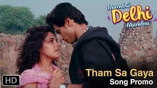 Tham Sa Gaya (Song Promo) - Mumbai Delhi Mumbai
