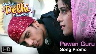 Pawan Guru (Song Promo) - Mumbai Delhi Mumbai