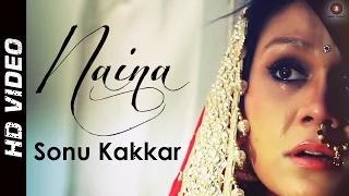 Naina Official Video HD - Feat. Sonu Kakkar (Punjabi Official Video)