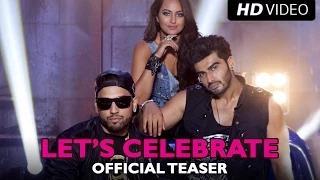 Let's Celebrate (Official Song Teaser) - Tevar | Arjun Kapoor, Sonakshi Sinha, Imran Khan
