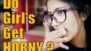 Do Girls Get Horny ? | Delhi Answers