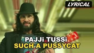 Paaji Tussi Such A Pussycat (Full Song with Lyrics) - Happy Ending (2014)
