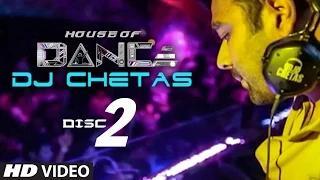 'House of Dance' by DJ CHETAS - DISC - 2 | Best Party Songs