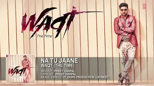 Na Tu Jaane Full Song (Official) Preet Harpal | Waqt