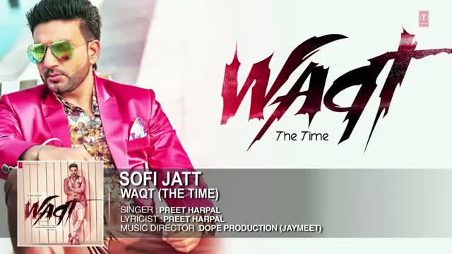 Sofi Jatt Full Song (Official) Preet Harpal | Waqt