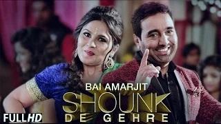 Shounk De Gehre | Bai Amarjit | New Punjabi Songs 2015