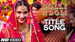 'Dolly Ki Doli' (Video Song) | Sonam Kapoor