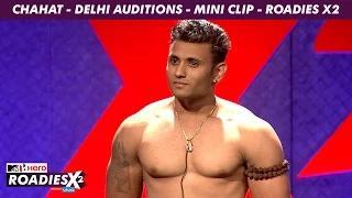 MTV Roadies X2 - Chahat - Delhi Auditions - Mini Clip