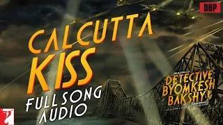 Calcutta Kiss - Full Song Audio - Detective Byomkesh Bakshy