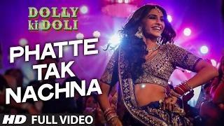 Phatte Tak Nachna - Dolly Ki Doli (FULL VIDEO Song) | Sonam Kapoor