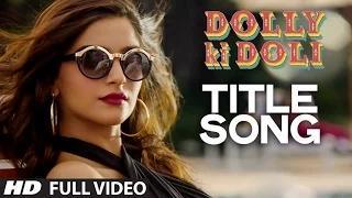 Dolly Ki Doli (FULL VIDEO Song) - Sonam Kapoor