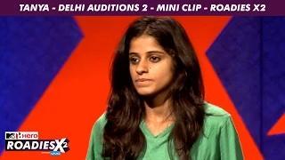 MTV Roadies X2 - Tanya - Delhi Auditions 2 - Mini Clip