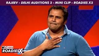 MTV Roadies X2 - Rajeev - Delhi Auditions 2 - Mini Clip