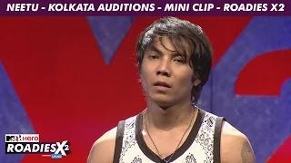 MTV Roadies X2 - Neetu - Kolkata Auditions - Mini Clip