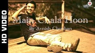 Main Chala Hoon Official Video | Avnish Chouhan