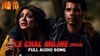 Le Chal Mujhe (Male) | Full Audio Song | NH10