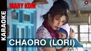 Chaoro (Lori) Karaoke with Lyrics (Instrumental) | MARY KOM | Priyanka Chopra