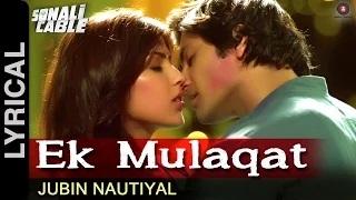 Ek Mulaqat (Lyrical Video) - Sonali Cable - Ali Fazal & Rhea Chakraborty | Jubin Nautiyal