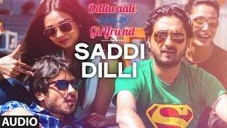 'Saddi Dilli' FULL AUDIO Song - Millind Gaba | Divyendu Sharma | Dilliwaali Zaalim Girlfriend