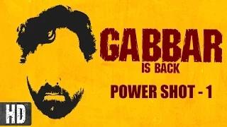 Gabbar is Back - Power Shot - 1 | Featuring Akshay Kumar