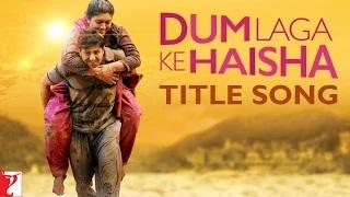 Dum Laga Ke Haisha (2015) - Full Title Song
