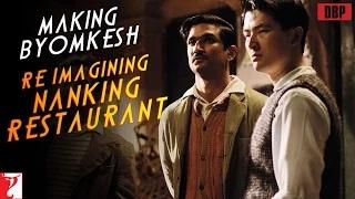 Making Byomkesh Re-Imagining Nanking Restaurant - Detective Byomkesh Bakshy (2015)