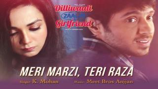 Meri Marzi, Teri Raza Song - Dilliwaali Zaalim Girlfriend (2015) | Meet Bros Anjjan