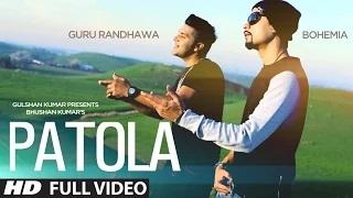 Patola (Full Song) Guru Randhawa - Bohemia [HD Video]