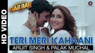 Teri Meri Kahaani Song - Gabbar Is Back (2015) | Akshay Kumar & Kareena Kapoor | Arijit Singh & Palak Muchal