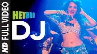 DJ (FULL VIDEO Song) - Hey Bro - Sunidhi Chauhan, Feat. Ali Zafar | Ganesh Acharya