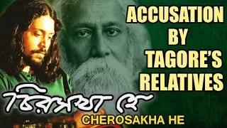 "Cherosakha He" | Accusation By Relatives Of Rabindranath Tagore