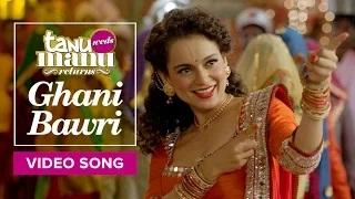Ghani Bawri Song - Tanu Weds Manu Returns (2015) - Kangana Ranaut, R Madhavan