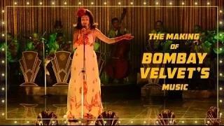 The Making of Bombay Velvet's Music - Amit Trivedi | Anurag Kashyap