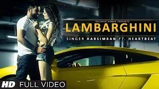 Lambarghini (Full Video) | Harsimran | HeartBeat | Latest Punjabi Song