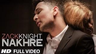 Nakhre (FULL VIDEO SONG) | Zack Knight