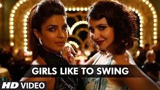 Girls Like To Swing Song - Dil Dhadakne Do (2015)