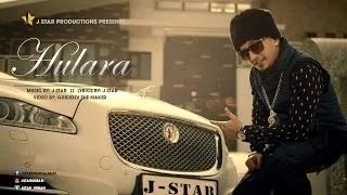 HULARA - J STAR [Full Official Music Video] - Blockbuster Punjabi Song