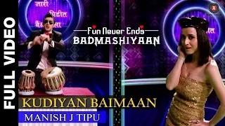 Kudiyan Baimaan [Full Video] - Badmashiyaan (2015) | Sidhant Gupta, Karan, Suzzana & Sharib Hashmi
