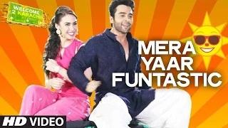 Mera Yaar Funtastic Song - Welcome 2 Karachi (2015)