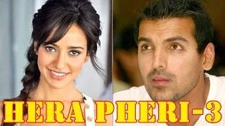 Neha Sharma to Romance John Abraham in Hera Pheri 3