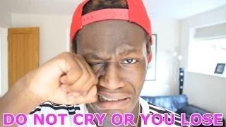 DO NOT CRY OR YOU LOSE