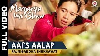 Aai's Aalap (Full Song) - Margarita With A Straw | Kalki Koechlin | Rajnigandha Shekhawat