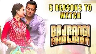 5 Reasons To Watch Bajrangi Bhaijaan | Salman Khan | Kareena Kapoor Khan