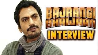 #BajrangiBhaijaan INTERVIEW Of #Nawazuddin Siddiqui