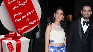 Kareena & Saif's Special Gift To Shahid Kapoor And Mira Rajput