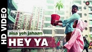Hey Ya - Aisa Yeh Jahaan | Dr. Palash Sen Ira Dubey & Kymsleen Kholie