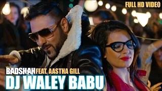 Badshah - DJ Waley Babu feat Aastha Gill | Party Anthem Of 2015