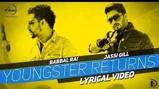 ( Latest Punjabi Songs) - Youngster Returns | Lyrical Video | Jassi Gill & Babbal Rai |