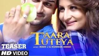 Taara Tuteya Song | Teaser - (Releasing Soon) - Rishi J, Kunwar Singh |